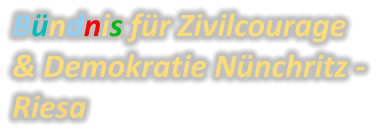 Bündnis für Zivilcourage & Demokratie Nünchritz -  Riesa