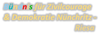 Bündnis für Zivilcourage & Demokratie Nünchritz -                                     Riesa